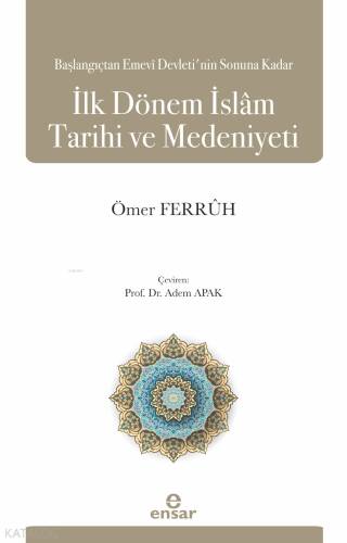 Başlangıçtan Emevi Devleti’nin Sonuna Kadar İlk Dönem İslam Tarihi ve Medeniyeti - 1