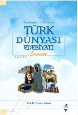 Başlangıçtan Günümüze Türk Dünyası Edebiyatı; Seçmeler - 1