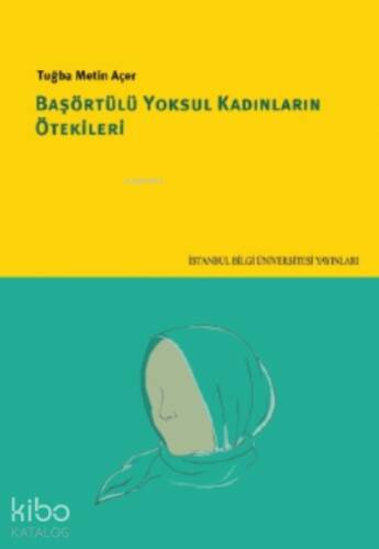 Başörtülü Yoksul Kadınların Ötekileri - 1