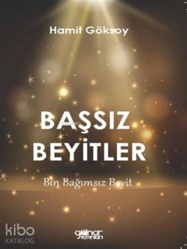 Başsız Beyitler;Bin Bağımsız Beyit - 1