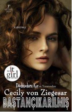 Baştançıkarılmış; Bir It Girl Romanı - 1