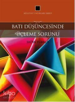 Batı Düşüncesinde Üçleme Sorunu - 1