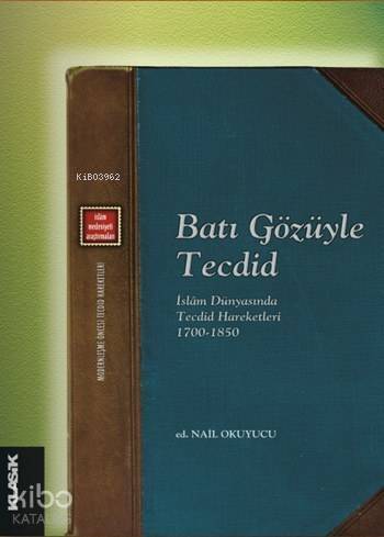 Batı Gözüyle Tecdid - İslâm Dünyasında Tecdid Hareketleri (1700 - 1850); Modernleşme Öncesi Tecdid Hareketleri 1 - 1