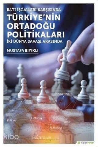 Batı İşgalleri Karşısında Türkiye'nin Ortadoğu Politikaları; İki Dünya Savaşı Arasında - 1