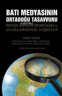 Batı Medyasının Ortadoğu Tasavvuru; Popüler Jeopolitik, Oryantalizm ve Uluslararası İlişkiler - 1