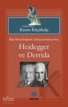 Batı Metafiziğinin Dekontsrüksiyonu: Heidegger ve Derridai - 1