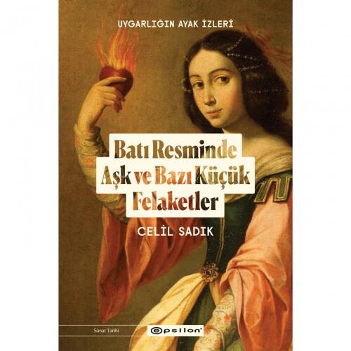 Batı Resminde Aşk ve Bazı Küçük Felaketler; Uygarlığın Ayak İzleri - 1