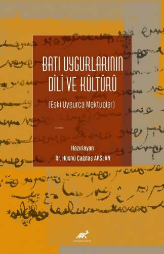 Batı Uygurlarının Dili ve Kültürü Eski Uygurca Mektuplar;Eski Uygurca Mektuplar - 1