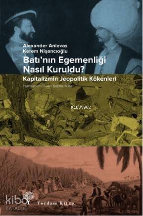 Batı'nın Egemenliği Nasıl Kuruldu?; Kapitalizmin Jeopolitik Kökenleri - 1