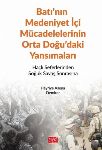 Batı'nın Medeniyet İçi Mücadelelerinin Orta Doğu'daki Yansımaları - Haçlı Seferlerinden Soğuk Savaş Sonrasına - 1