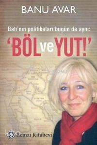 Batı'nın Politikaları Bugün de Aynı: 'Böl ve Yut' - 1