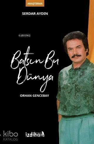 Batsın Bu Dünya; Orhan Gencebay - 1