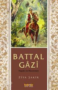 Battal Gâzi; Hayatı ve Maceraları - 1