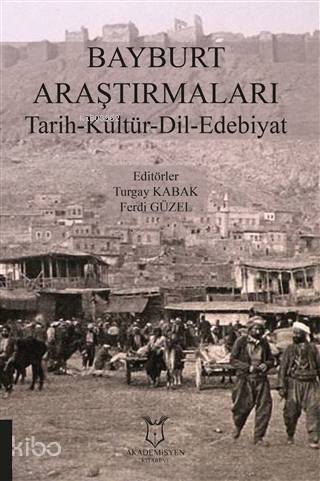 Bayburt Araştırmaları Tarih-Kültür-Dil- Edebiyat - 1