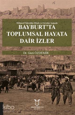 Bayburt'ta Toplumsal Hayata Dair İzler - 1