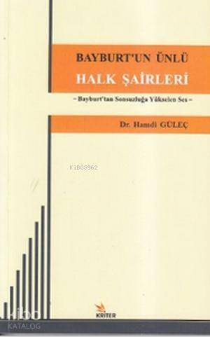 Bayburt'un Ünlü Halk Şairleri; Bayburt'tan Sonsuzluğa Yükselen Ses - 1