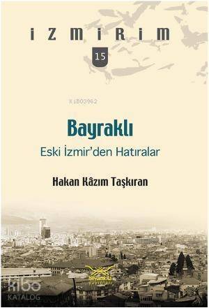 Bayraklı Eski İzmirden Hatıralar - 1