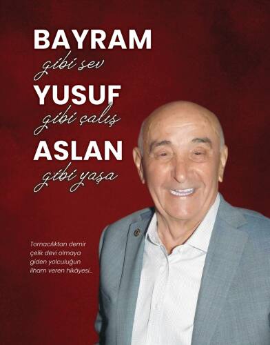 Bayram Gibi Sev, Yusuf Gibi Çalış, Aslan Gibi Yaşa - 1