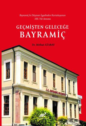 Bayramiç’in Düşman İşgalinden Kurtuluşunun 100.Yılı Anısına Geçmişten Geleceğe Bayramiç - 1