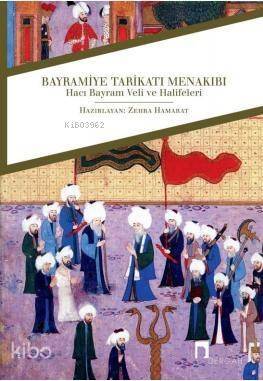 Bayramiye Tarikatı Menakıbı; Hacı Bayram Veli ve Halifeleri - 1