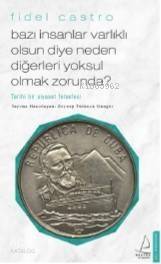 Bazı İnsanlar Varlıklı Olsun Diye Neden Diğerleri Yoksul Olmak Zorunda?; Tarihi bir siyaset felsefesi - 1