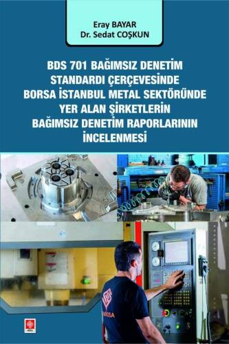 Bds 701 Bağımsız Denetim Standardı Çerçevesinde Borsa İstanbul Metal Sektöründe Yer Alan Şirketlerin Bağımsız Denetim Rapor İncelenmesi - 1