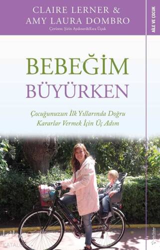 Bebeğim Büyürken; Çocuğunuzun İlk Yıllarında Doğru Kararlar Vermek İçin Üç Adım - 1