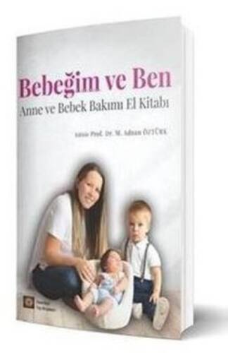 Bebeğim Ve Ben Anne Ve Bebek Bakımı El Kitabı - 1