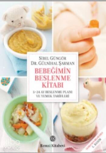 Bebeğimin Beslenme Kitabı; 5-24 Ay Beslenme Planı ve Yemek Tarifleri - 1