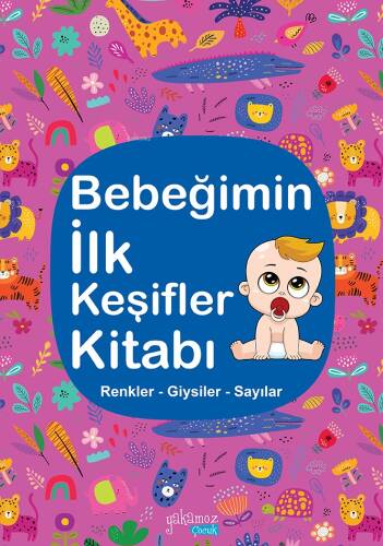 Bebeğimin İlk Keşifler Kitabı;Renkler – Giysiler - Sayılar - 1