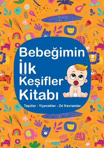 Bebeğimin İlk Keşifler Kitabı;Taşıtlar – Yiyecekler – Zıt Kavramlar - 1