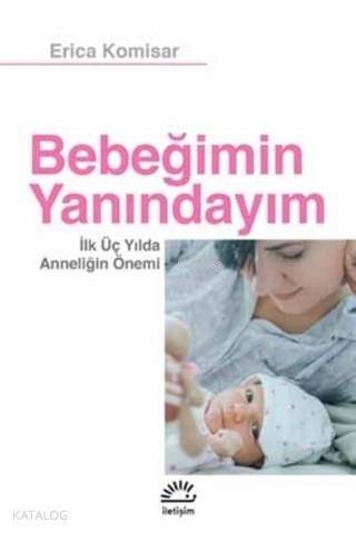 Bebeğimin Yanındayım; İlk Üç Yılda Anneliğin Önemi - 1