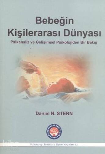 Bebeğin Kişilerarası Dünyası; Psikanaliz ve Gelişimsel Psikolojiden Bir Bakış - 1