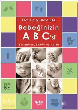 Bebeğinizin ABC'si; Beslenmesi, Bakımı ve Aşıları - 1