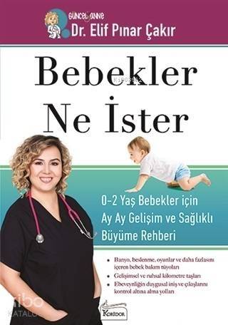 Bebekler Ne İster; 0-2 Yaş Bebekler İçin Ay Ay Gelişim ve Sağlıklı Büyüme Rehberi - 1