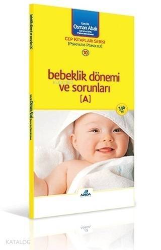 Bebeklik Dönemi ve Sorunları (A); Cep Kitap Serisi 10 ( Psikiyatri-Psikoloji ) - 1