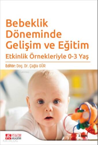 Bebeklik Döneminde Gelişim ve Eğitim; Etkinlik Örnekleriyle 0-3 Yaş - 1