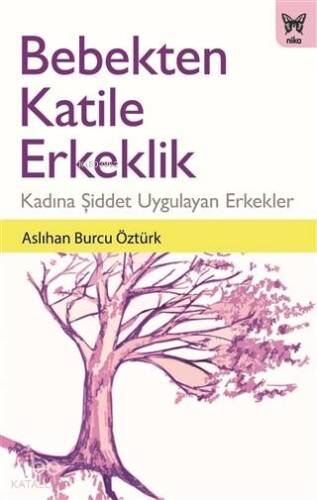 Bebekten Katile Erkeklik Kadına Şiddet Uygulayan Erkekler - 1