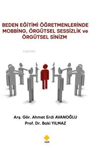 Beden Eğitimi Öğretmenlerinde Mobbing Örgütsel Sessizlik ve Örgütsel Sinizm - 1