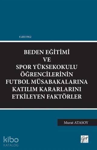 Beden Eğitimi ve Spor Yüksekokulu Öğrencilerinin Futbol Müsabakalarına Katılım Kararlarını Etkileyen Faktörler - 1