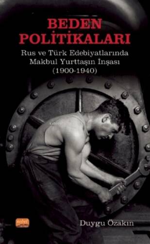 Beden Politikaları: Rus ve Türk Edebiyatlarında Makbul Yurttaşın İnşası (1900-1940) - 1