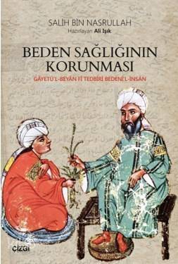 Beden Sağlığının Korunması; (Gâyetü'l-Beyan Fî Tedbîri Bedeni'l-İnsân) - 1