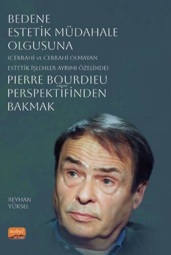 Bedene Estetik Müdahale Olgusuna;(Cerrahi ve Cerrahi Olmayan Estetik İşlemler Ayrımı Özelinde) Pierre Bourdieu Perspektifinden Bakmak - 1