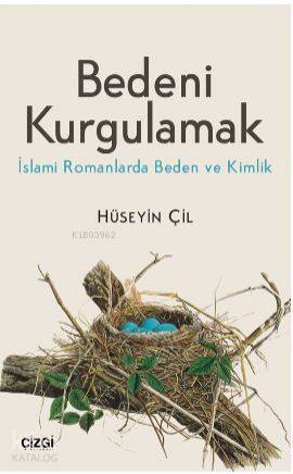 Bedeni Kurgulamak (İslami Romanlarda Beden ve Kimlik) - 1