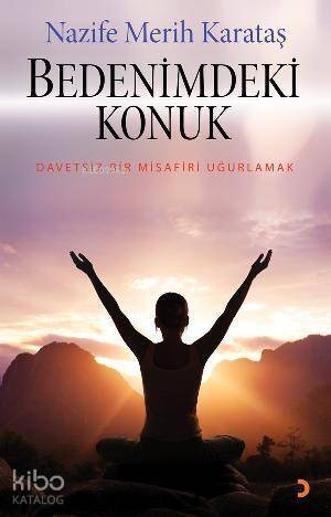 Bedenimdeki Konuk; Davetsiz Bir Misafiri Uğurlamak - 1