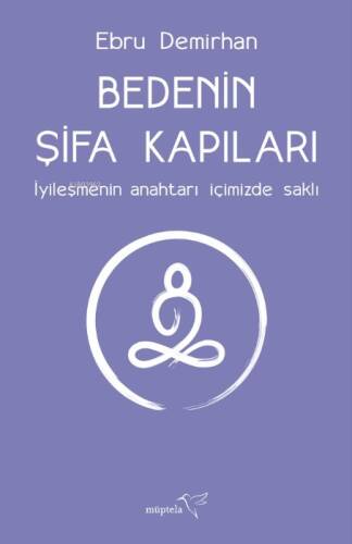 Bedenin Şifa Kapıları;İyileşmenin Anahtarı İçimizde Saklı - 1