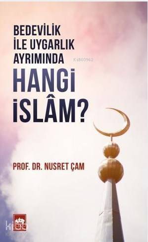 Bedevilik ve Uygarlık Ayrımında Hangi İslam? - 1