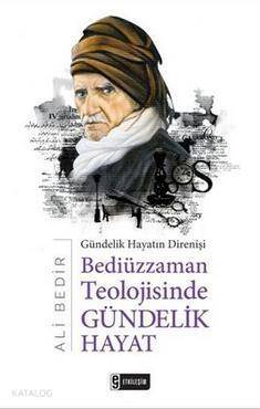 Bediüzzaman Teolojisinde Gündelik Hayat; Gündelik Hayatın Direnişi - 1