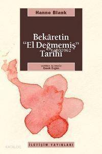 Bekaretin 'el Değmemiş' Tarihi - 1