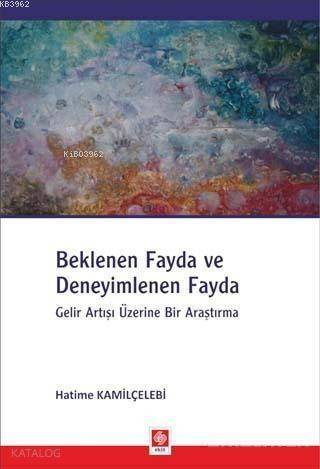 Beklenen Fayda ve Deneyimlenen Fayda; Gelir Artışı Üzerine Bir Araştırma - 1